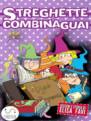 cover image of Streghette Combinaguai, libro illustrato per bambini